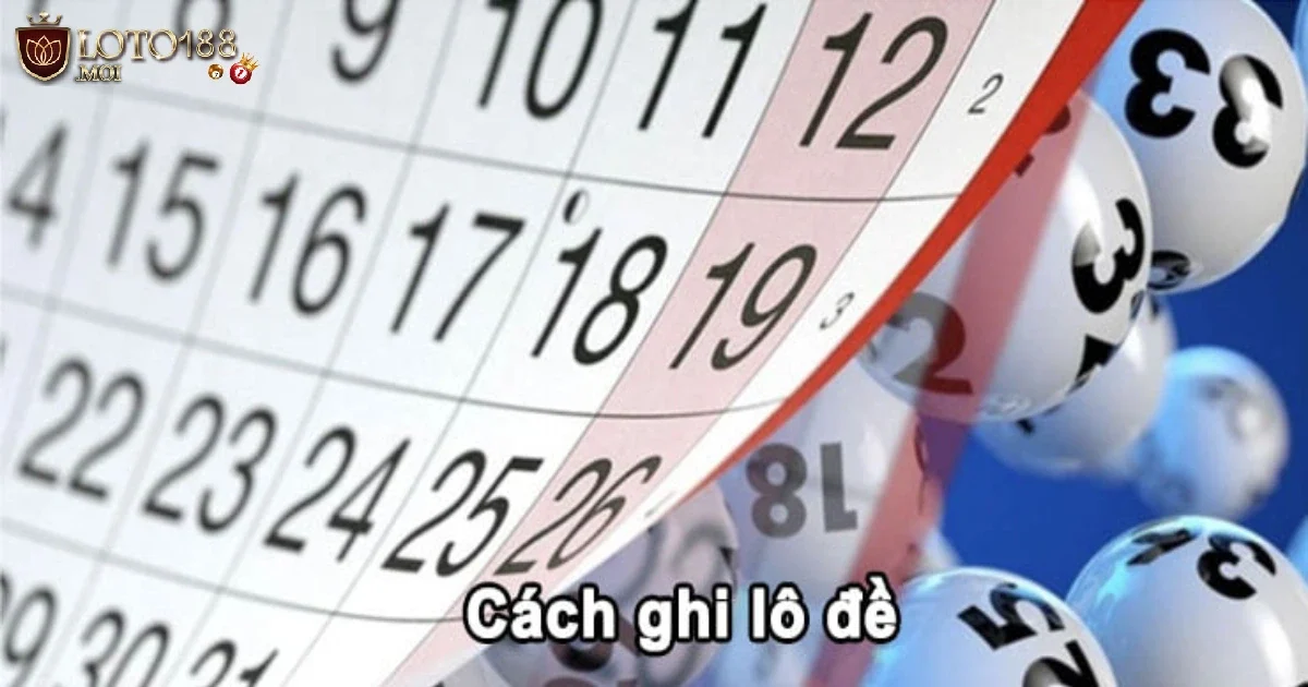 Cách ghi lô đề Loto188 Là Gì? Hướng Dẫn Chi Tiết Dành Cho Người Mới