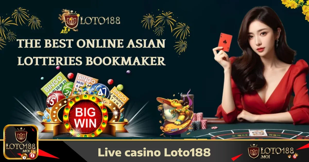 Hướng dẫn tham gia Live Casino LOTO188