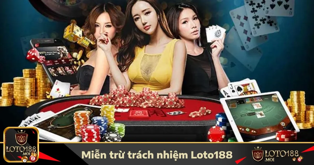 Những trường hợp miễn trừ trách nhiệm tại LOTO188